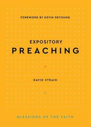 Imagen del vendedor de Expository Preaching (Blessings of the Faith) by David Strain [Hardcover ] a la venta por booksXpress