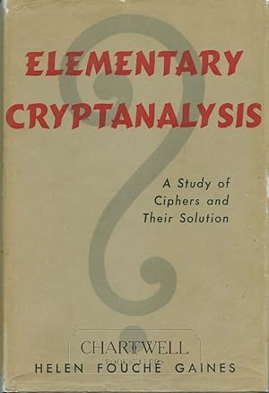 Image du vendeur pour ELEMENTARY CRYPTANALYSIS A Study of Ciphers and Their Solution mis en vente par CHARTWELL BOOKSELLERS
