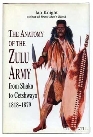 Bild des Verkufers fr THE ANATOMY OF THE ZULU ARMY From Shaka to Cetshwayo zum Verkauf von CHARTWELL BOOKSELLERS