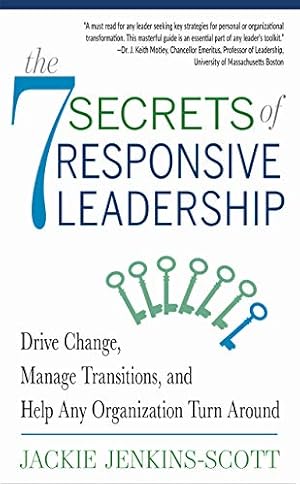 Bild des Verkufers fr The 7 Secrets of Responsive Leadership: Drive Change, Manage Transitions, and Help Any Organization Turn Around by Jenkins-Scott, Jackie [Paperback ] zum Verkauf von booksXpress