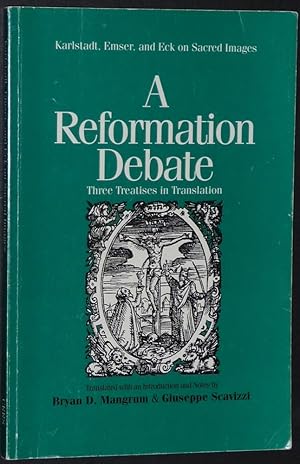 Immagine del venditore per A Reformation Debate: Karlstadt, Emser, and Eck on Sacred Images: Three Treatises in Translation (Renaissance and Reformation Texts in Translation, 5) venduto da Redux Books