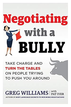 Bild des Verkufers fr Negotiating with a Bully: Take Charge and Turn the Tables on People Trying to Push You Around by Williams, Greg [Paperback ] zum Verkauf von booksXpress