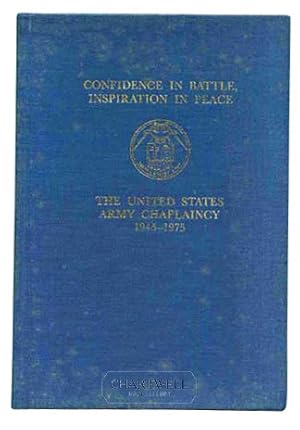 Imagen del vendedor de CONFIDENCE IN BATTLE, INSPIRATION IN PEACE The United States Army Chaplaincy, 1945-1975 a la venta por CHARTWELL BOOKSELLERS