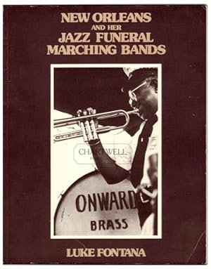 Seller image for NEW ORLEANS AND HER JAZZ FUNERAL MARCHING BANDS -Limited Edition/Signed Copy- for sale by CHARTWELL BOOKSELLERS