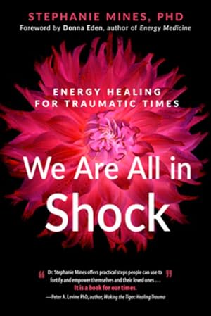 Seller image for We Are All in Shock: Energy Healing for Traumatic Times by Mines, Stephanie [Paperback ] for sale by booksXpress