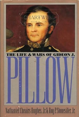 Seller image for THE LIFE AND WARS OF GIDEON J. PILLOW for sale by CHARTWELL BOOKSELLERS