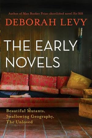 Imagen del vendedor de The Early Novels: Beautiful Mutants, Swallowing Geography, The Unloved by Levy, Deborah [Paperback ] a la venta por booksXpress