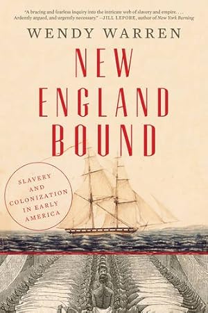 Seller image for New England Bound: Slavery and Colonization in Early America by Warren, Wendy [Paperback ] for sale by booksXpress