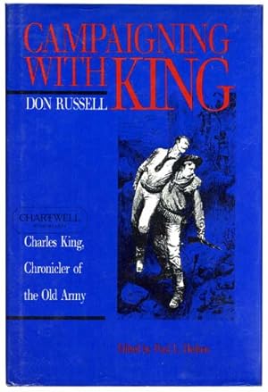 Seller image for CAMPAIGNING WITH KING Charles King, Chronicler of the Old Army for sale by CHARTWELL BOOKSELLERS