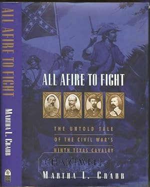 Seller image for ALL AFIRE TO FIGHT The Untold Story of the Civil War's Ninth Texas Cavalry for sale by CHARTWELL BOOKSELLERS