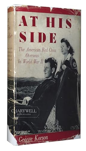 Image du vendeur pour AT HIS SIDE The Americn Red Cross Overseas in World War II mis en vente par CHARTWELL BOOKSELLERS