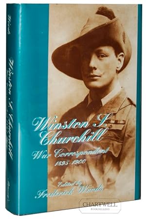 Bild des Verkufers fr WINSTON S. CHURCHILL: WAR CORRESPONDENT 1895-1900 zum Verkauf von CHARTWELL BOOKSELLERS