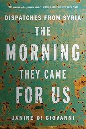 Immagine del venditore per The Morning They Came For Us: Dispatches from Syria by di Giovanni, Janine [Paperback ] venduto da booksXpress