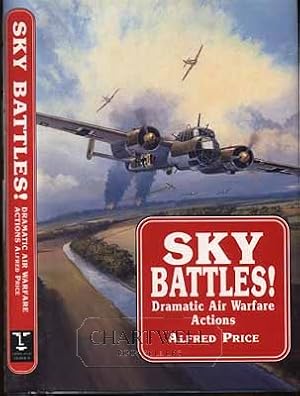 Immagine del venditore per SKY BATTLES! Dramatic Air Warfare Actions venduto da CHARTWELL BOOKSELLERS