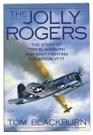 Bild des Verkufers fr THE JOLLY ROGERS The Story of Tom Blackburn and Navy Fighting Squadron VF-17 zum Verkauf von CHARTWELL BOOKSELLERS