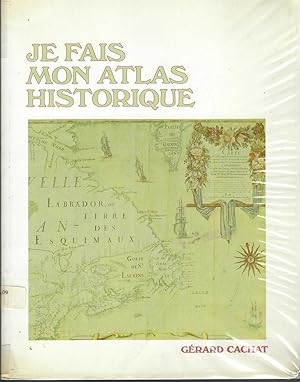 Je Fais Mon Atlas Historique : Histoire Du Que bec Et Du Canada