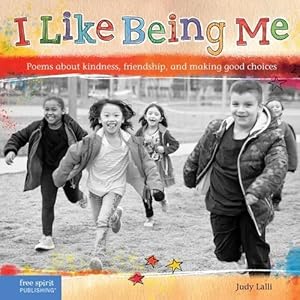Seller image for I Like Being Me: Poems about kindness, friendship, and making good choices by Lalli M.S., Judy [Paperback ] for sale by booksXpress