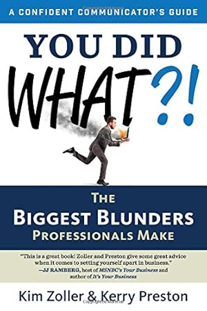 Seller image for You Did What?!: The Biggest Blunders Professionals Make (A Confident Communicators Guide) by Zoller, Kim, Preston, Kerry [Paperback ] for sale by booksXpress