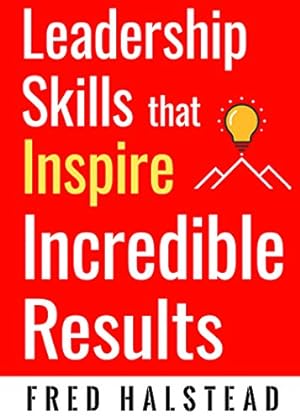 Image du vendeur pour Leadership Skills that Inspire Incredible Results by Halstead, Fred [Paperback ] mis en vente par booksXpress