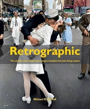 Bild des Verkufers fr Retrographic: History's Most Exciting Images Transformed into Living Colour zum Verkauf von WeBuyBooks