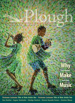 Seller image for Plough Quarterly No. 31 â   Why We Make Music by Tin, Christopher, Newby, Stephen Michael, Townsend, Mary, Swinger, Maureen, Gonz ¡lez, Joseph Juli ¡n, Christman, Phil, Vodolazkin, Eugene, Magnis, Esther Maria, Crosby, Ben, Schram, Nathan, Petruzzi, Brittany, Voll, Norann [Paperback ] for sale by booksXpress