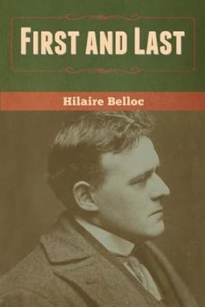Image du vendeur pour First and Last by Belloc, Hilaire [Paperback ] mis en vente par booksXpress