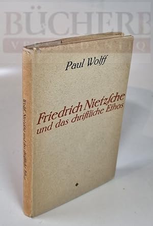 Friedrich Nietzsche und das christliche Ethos