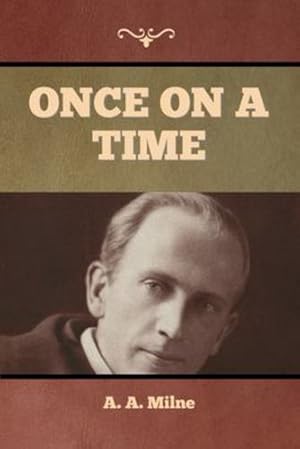 Immagine del venditore per Once on a Time by Milne, A A [Paperback ] venduto da booksXpress