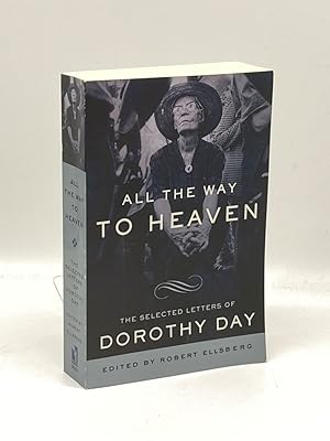 Bild des Verkufers fr All the Way to Heaven The Selected Letters of Dorothy Day zum Verkauf von True Oak Books