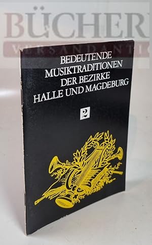 Bedeutende Musiktraditionen der Bezirke Halle und Magdeburg Heft 2