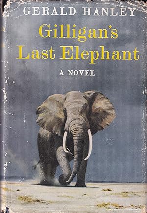 Seller image for GILLIGAN'S LAST ELEPHANT. By Gerald Hanley. for sale by Coch-y-Bonddu Books Ltd