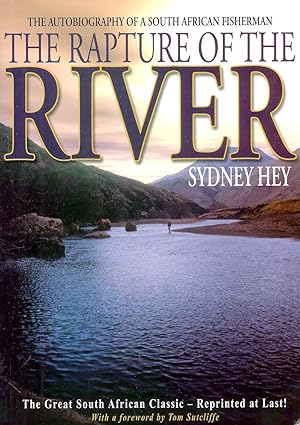 Bild des Verkufers fr THE RAPTURE OF THE RIVER: THE AUTOBIOGRAPHY OF A SOUTH AFRICAN FISHERMAN. By Sydney Hey. zum Verkauf von Coch-y-Bonddu Books Ltd
