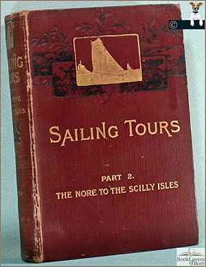 Seller image for Sailing Tours: The Yachting Man s Guide to the Cruising Waters of the English Coast Part II: The Coasts of Kent, Sussex, Hants, the Isle of Wight, Dorset, Devon, Cornwall, and the Scilly Isles for sale by BookLovers of Bath