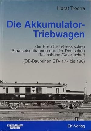 Seller image for Die Akkumulator-Triebwagen der Preuisch-Hessischen Staatseisenbahn und der Deutschen Reichsbahn-Gesellschaft for sale by Martin Bott Bookdealers Ltd