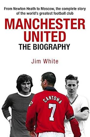 Immagine del venditore per Manchester United: The Biography: The complete story of the world's greatest football club venduto da WeBuyBooks 2