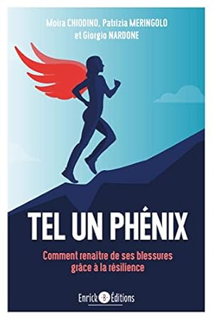 Bild des Verkufers fr Tel un Phénix.: Comment renaître de ses blessures grâce à la résilience zum Verkauf von WeBuyBooks