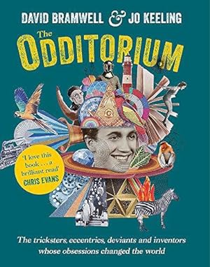 Seller image for The Odditorium: The tricksters, eccentrics, deviants and inventors whose obsessions changed the world for sale by WeBuyBooks
