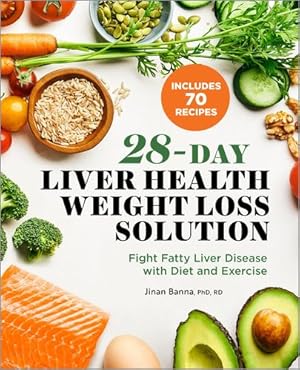 Seller image for 28-Day Liver Health Weight Loss Solution: Fight Fatty Liver Disease with Diet and Exercise by Banna PhD RD, Jinan [Paperback ] for sale by booksXpress