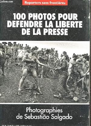Seller image for Reporters Sans Frontieres - 100 photos pour La Liberte de la Presse- photographies de Sebastiao Salgado for sale by Le-Livre
