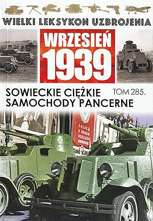 THE GREAT LEXICON OF WEAPONS OF 1939. VOL. 285 & 290: RED ARMY HEAVY & LIGHT ARMORED CARS