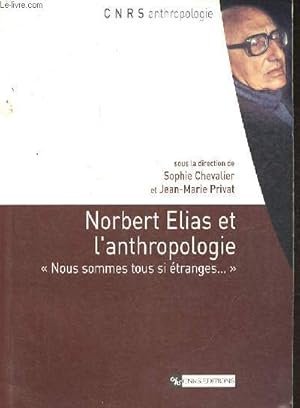 Image du vendeur pour Norbert Elias et l'anthropologie "Nous sommes tous si tranges." - Collection cnrs anthropologie. mis en vente par Le-Livre