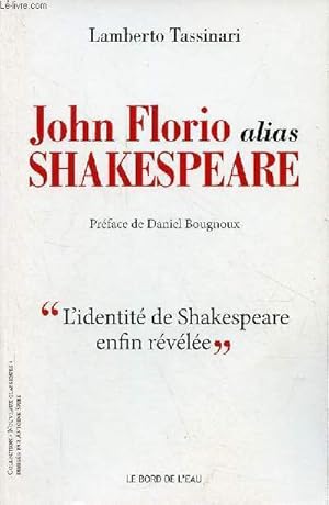 Bild des Verkufers fr John Florio alias Shakespeare - "l'identit de Shakespeare enfin rvle" - Collection nouveaux classiques. zum Verkauf von Le-Livre