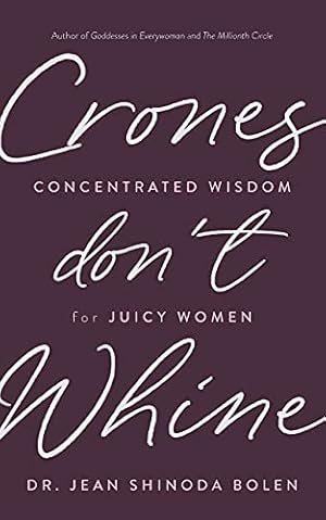Imagen del vendedor de Crones Don't Whine: Concentrated Wisdom for Juicy Women by Bolen, Jean Shinoda [Paperback ] a la venta por booksXpress