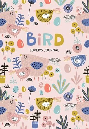 Seller image for Bird Loverâs Blank Journal: A Cute Journal of Feathers and Diary Notebook Pages (Journal for the Bird Watching Enthusiast) by Jones, Aria [Paperback ] for sale by booksXpress