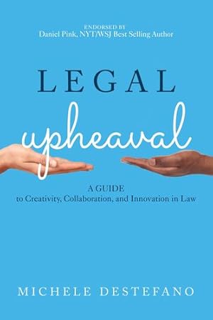 Seller image for Legal Upheaval: A Guide to Creativity, Collaboration, and Innovation in Law by DeStefano, Michele [Hardcover ] for sale by booksXpress
