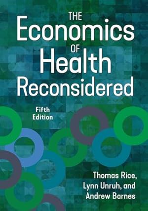 Immagine del venditore per The Economics of Health Reconsidered, Fifth Edition by Unruh PhD, Lynn, Barnes PhD, Andrew J., Rice PhD, Thomas [Hardcover ] venduto da booksXpress