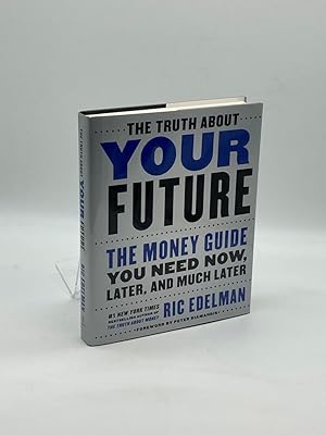 Imagen del vendedor de The Truth about Your Future The Money Guide You Need Now, Later, and Much Later a la venta por True Oak Books