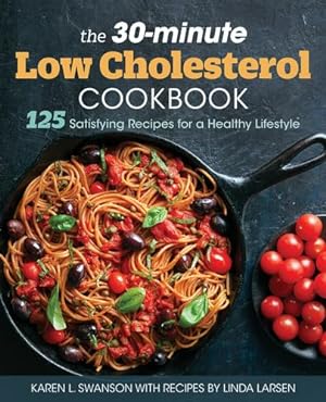 Bild des Verkufers fr The 30-minute Low-Cholesterol Cookbook: 125 Satisfying Recipes for a Healthy Lifestyle by Swanson, Karen L., Larsen, Linda [Paperback ] zum Verkauf von booksXpress