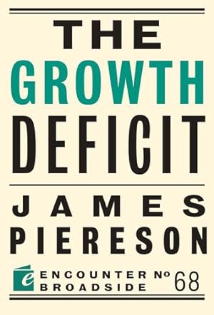 Bild des Verkufers fr The Growth Deficit (Encounter Broadside, 68) by Piereson, James [Paperback ] zum Verkauf von booksXpress