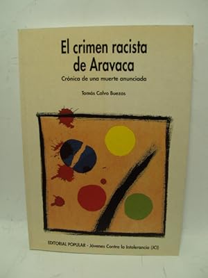 Seller image for EL CRIMEN RACISTA DE ARAVACA. Crnica de una muerte anunciada. Jvenes contra la intolerancia for sale by LIBRERIA AZACAN